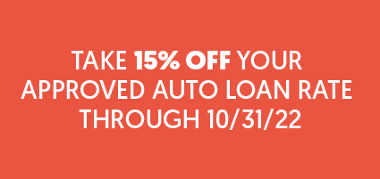 Take 15% off your approved auto loan rate through 10/31/22