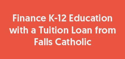 Finance K-12 Education with a Tuition Loan from Falls Catholic